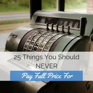 Things you should never pay full price for