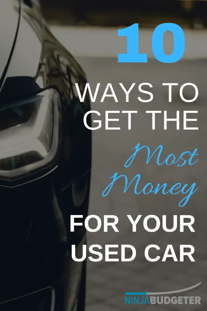 , How To Get The Most Money When Selling Your Used Car